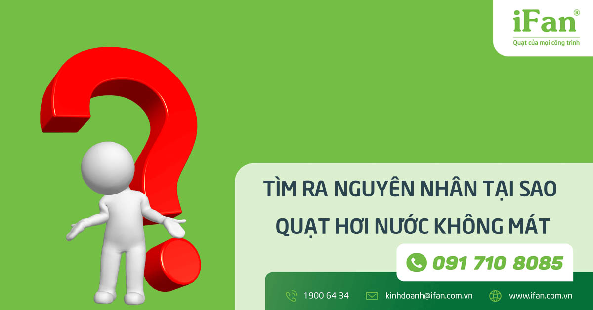 Tìm ra nguyên nhân tại sao quạt hơi nước không mát