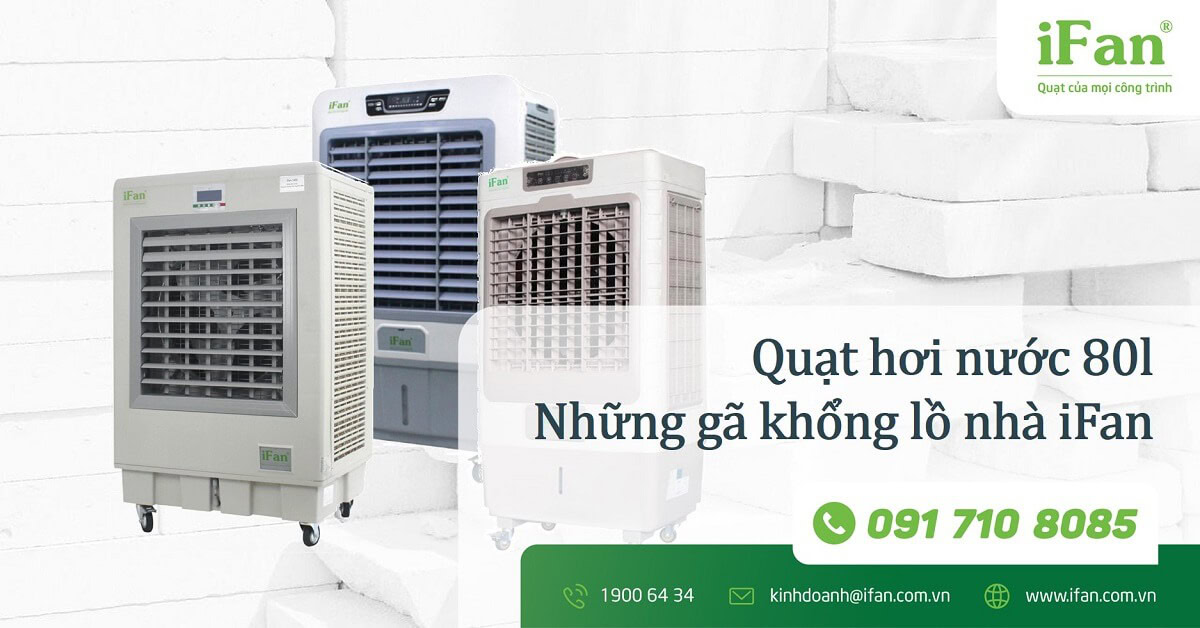 quạt hoi nước 80l - những gã khổng lồ nhà iFan
