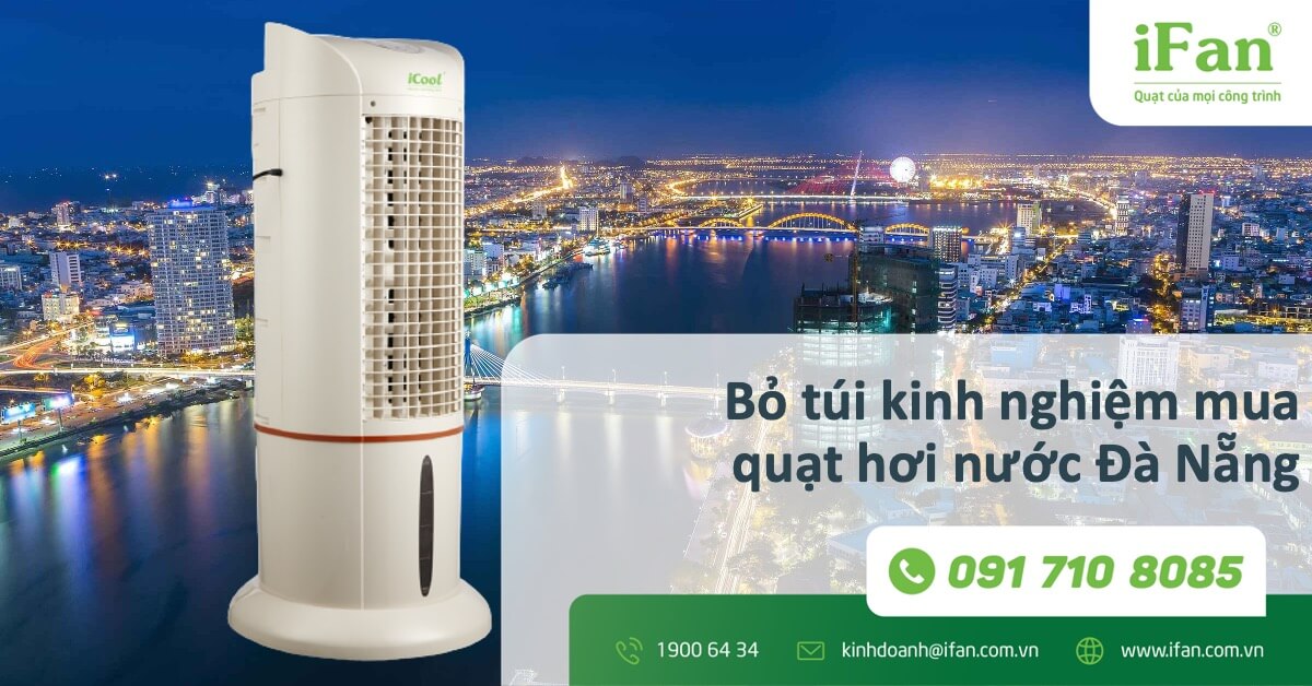 Bỏ túi kinh nghiệm mua quạt hơi nước Đà Nẵng