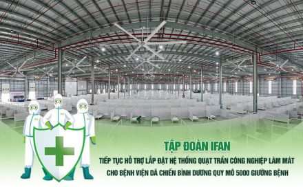 Tập đoàn iFam hỗ trợ lắp đặt quạt trần công nghiệp cho bệnh viện dã chiến Bình Dương