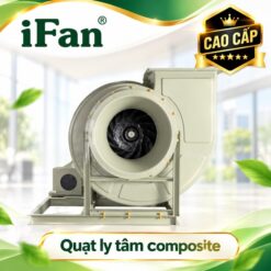 Quạt ly tâm composite cao cấp